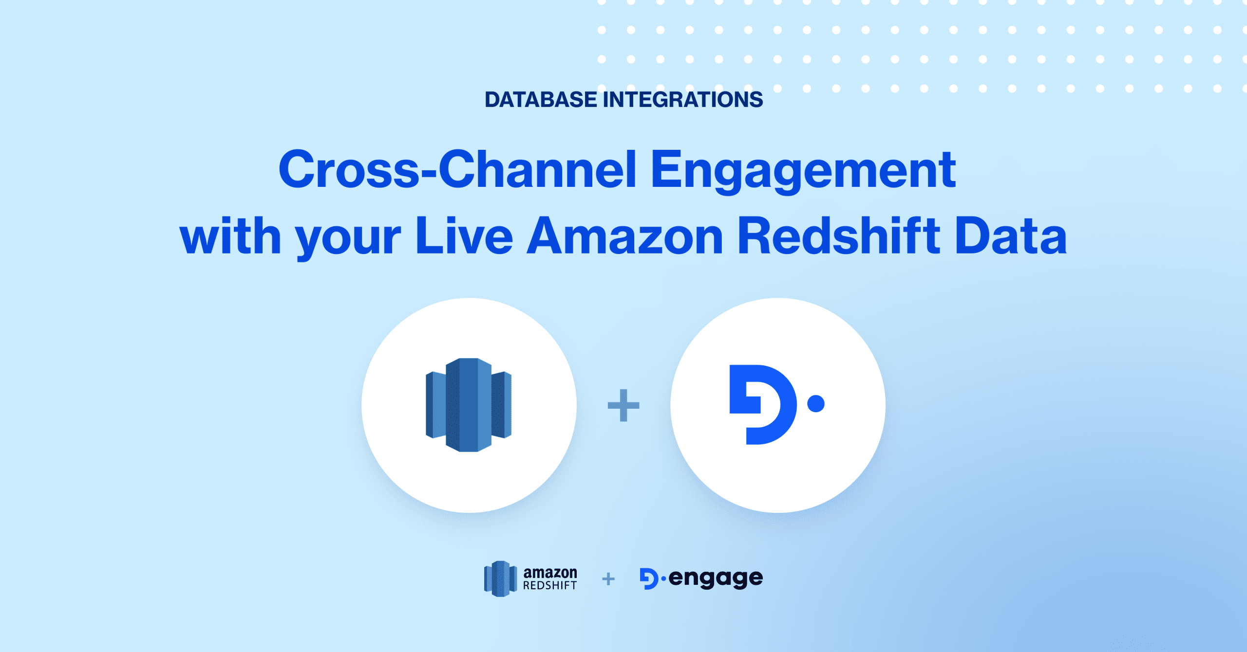 Cross-Channel Engagement with Your Live Amazon Redshift Data