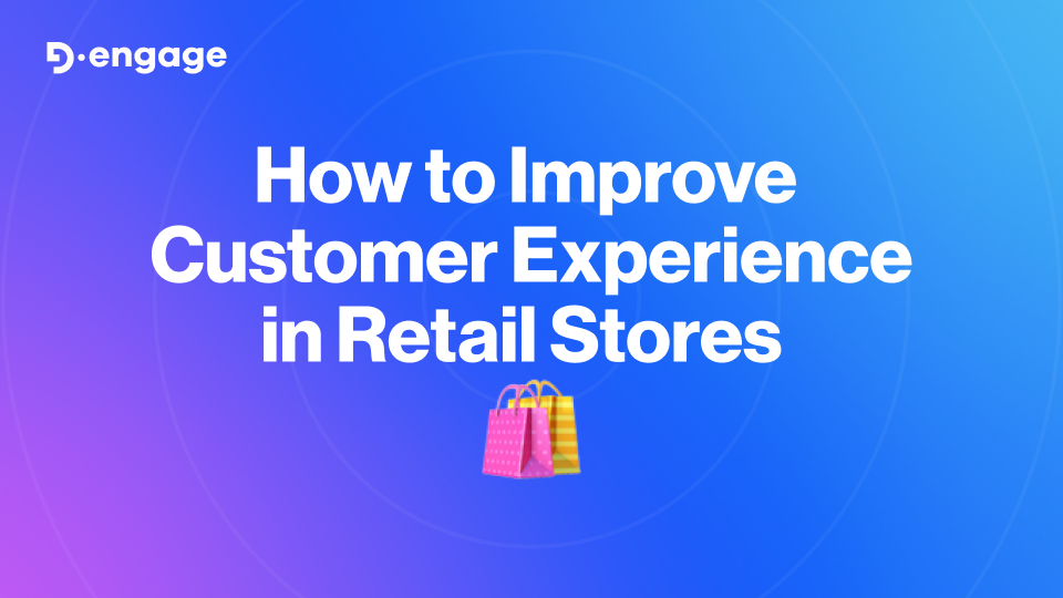 How to Improve Customer Experience in Retail Stores