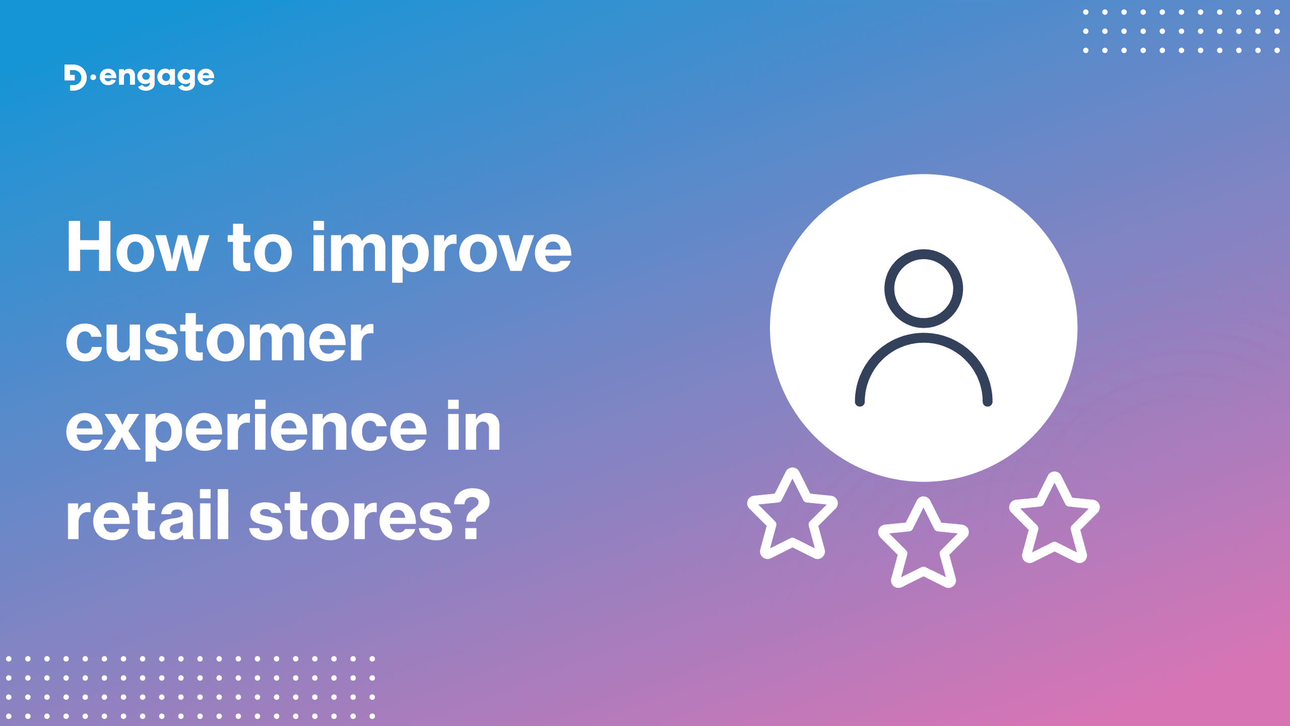 How to Improve Customer Experience in Retail Stores